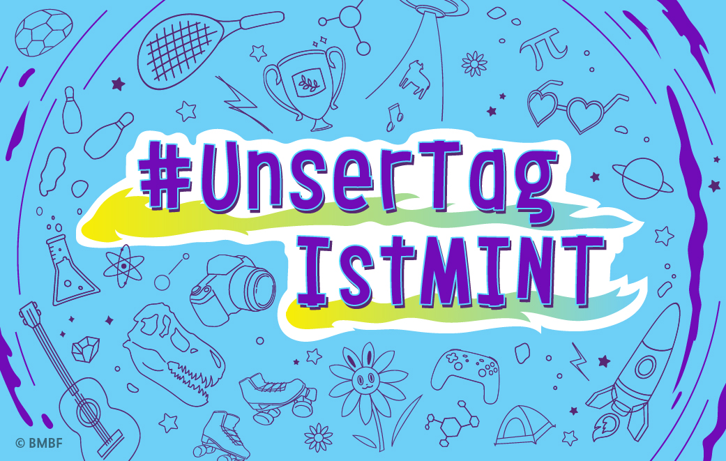 #UnserTagIstMINT ist eine Aktion der Allianz für MINT-Bildung zu Hause und der Kommunikationsoffensive #MINTmagie. © BMBF